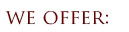 We Offer